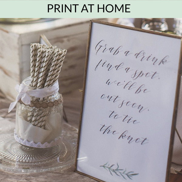 Grab A Drink, Find A Spot, We'll Be Out Soon To Tie The Knot - Digital Download / Printable - The Wedding of My Dreams