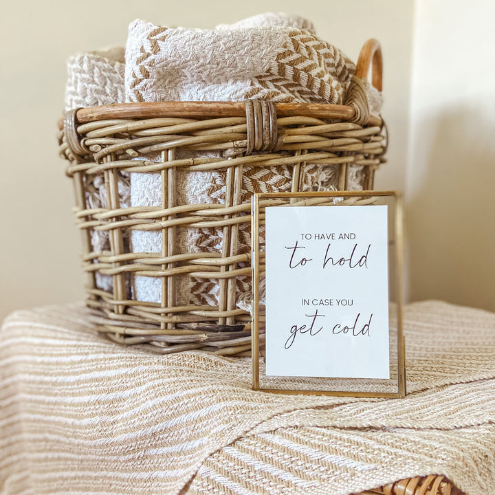 To Have & To Hold In Case you Get Cold - A6 Wedding Print wedding sign - The Wedding of My Dreams